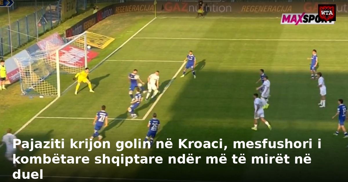 Pajaziti krijon golin në Kroaci, mesfushori i kombëtare shqiptare ndër më të mirët në duel