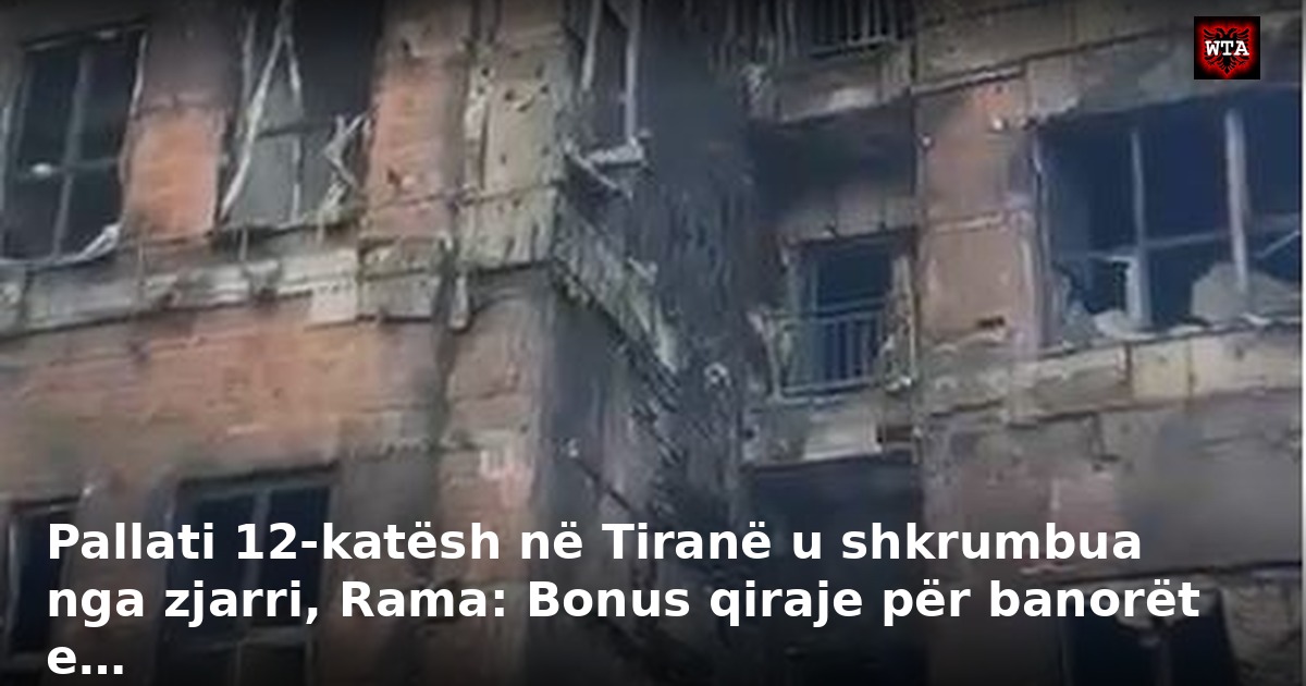 Pallati 12-katësh në Tiranë u shkrumbua nga zjarri, Rama: Bonus qiraje për banorët e…