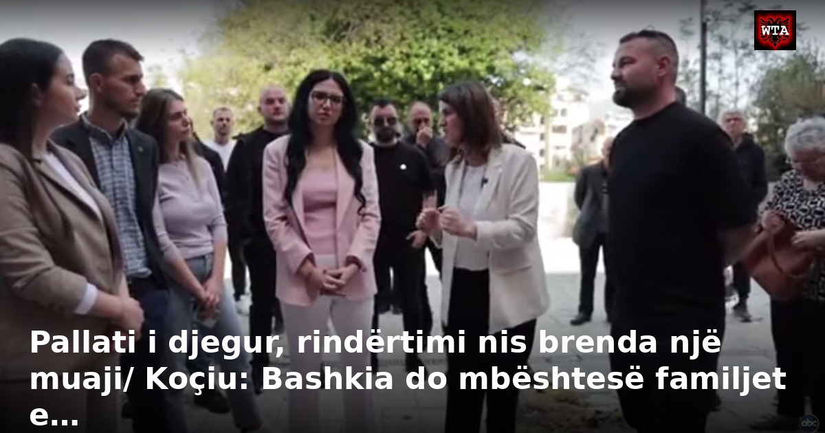 Pallati i djegur, rindërtimi nis brenda një muaji/ Koçiu: Bashkia do mbështesë familjet e…