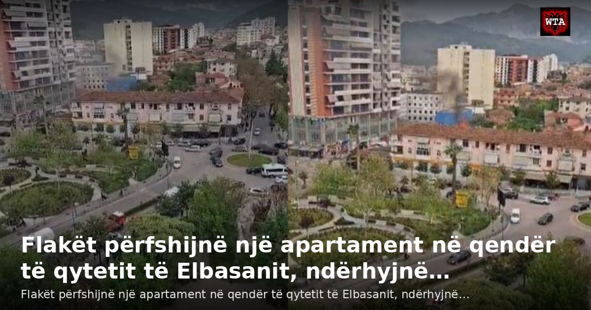 Flakët përfshijnë një apartament në qendër të qytetit të Elbasanit, ndërhyjnë…