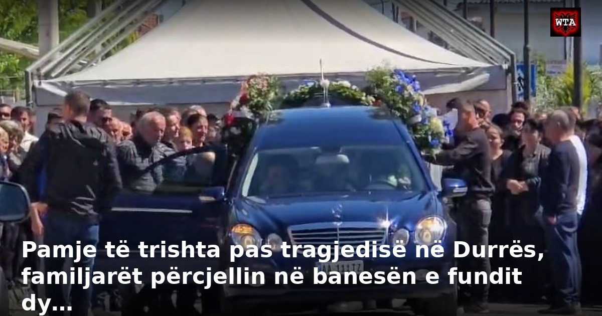 Pamje të trishta pas tragjedisë në Durrës, familjarët përcjellin në banesën e fundit dy…