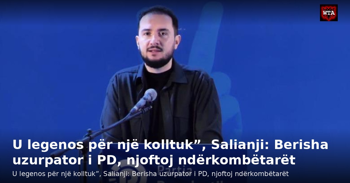 U legenos për një kolltuk”, Salianji: Berisha uzurpator i PD, njoftoj ndërkombëtarët