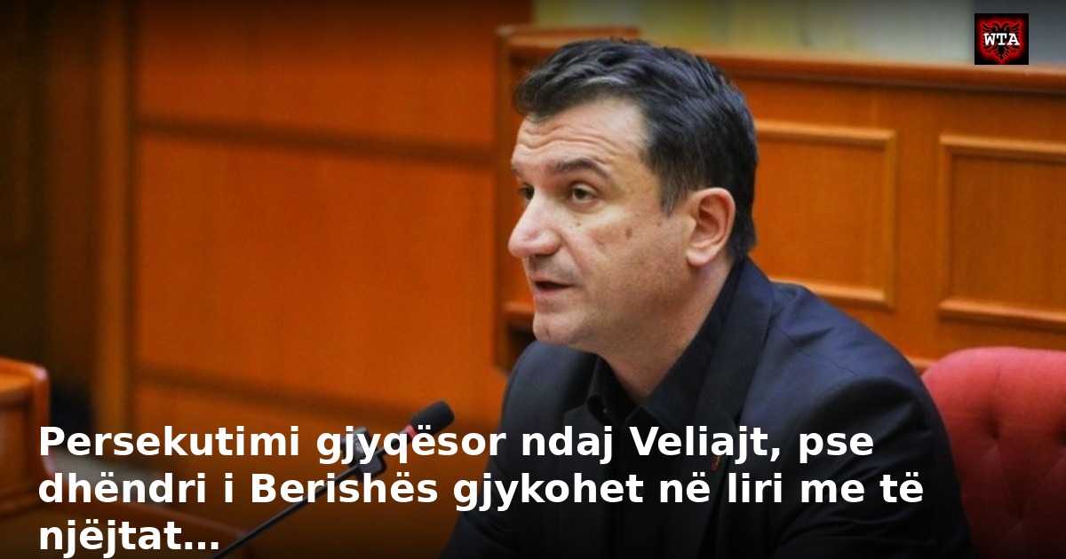 Persekutimi gjyqësor ndaj Veliajt, pse dhëndri i Berishës gjykohet në liri me të njëjtat…