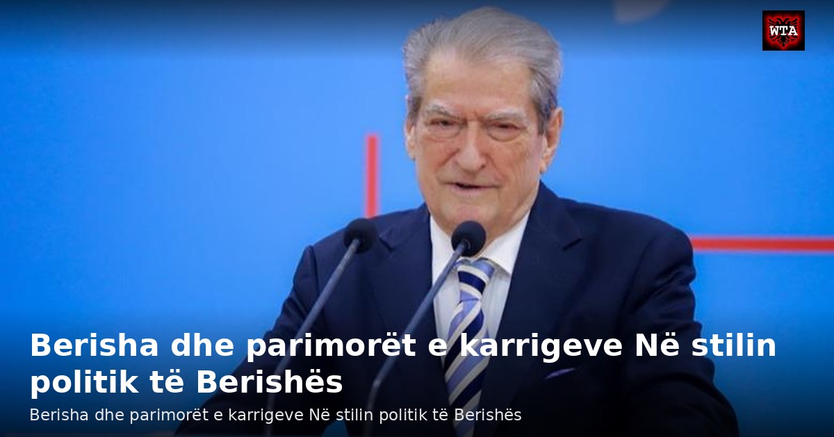 Berisha dhe parimorët e karrigeve Në stilin politik të Berishës