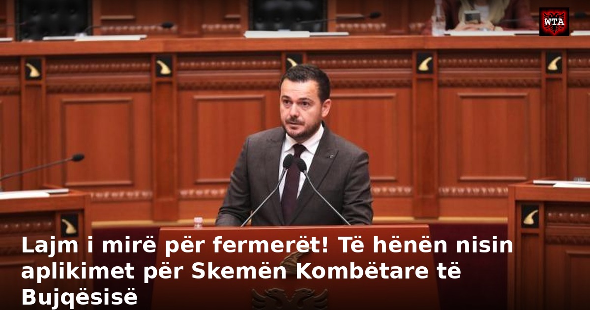 Lajm i mirë për fermerët! Të hënën nisin aplikimet për Skemën Kombëtare të Bujqësisë