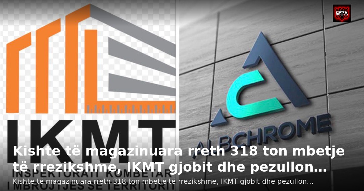 Kishte të magazinuara rreth 318 ton mbetje të rrezikshme, IKMT gjobit dhe pezullon…