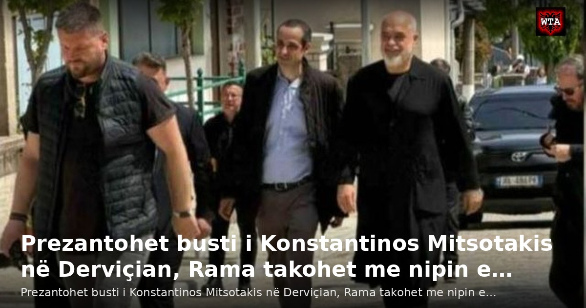 Prezantohet busti i Konstantinos Mitsotakis në Derviçian, Rama takohet me nipin e…