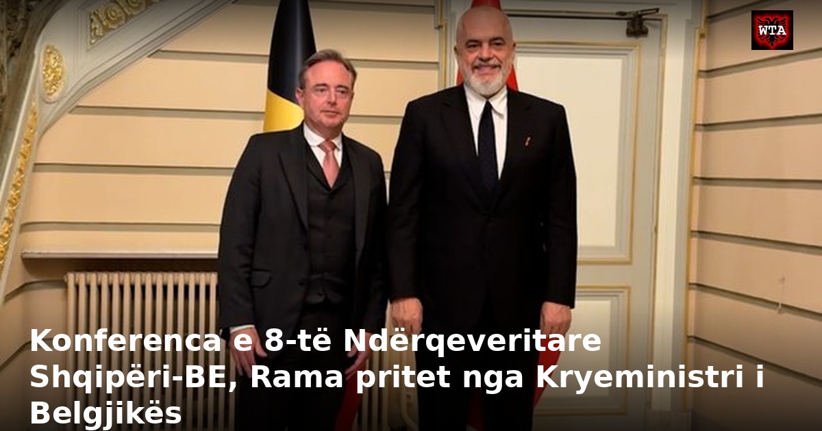 Konferenca e 8-të Ndërqeveritare Shqipëri-BE, Rama pritet nga Kryeministri i Belgjikës