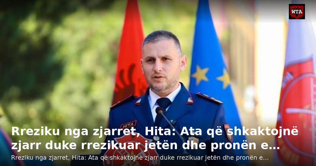 Rreziku nga zjarret, Hita: Ata që shkaktojnë zjarr duke rrezikuar jetën dhe pronën e…