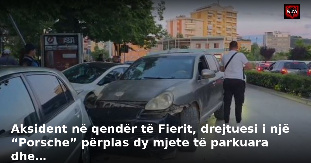 Aksident në qendër të Fierit, drejtuesi i një “Porsche” përplas dy mjete të parkuara dhe…