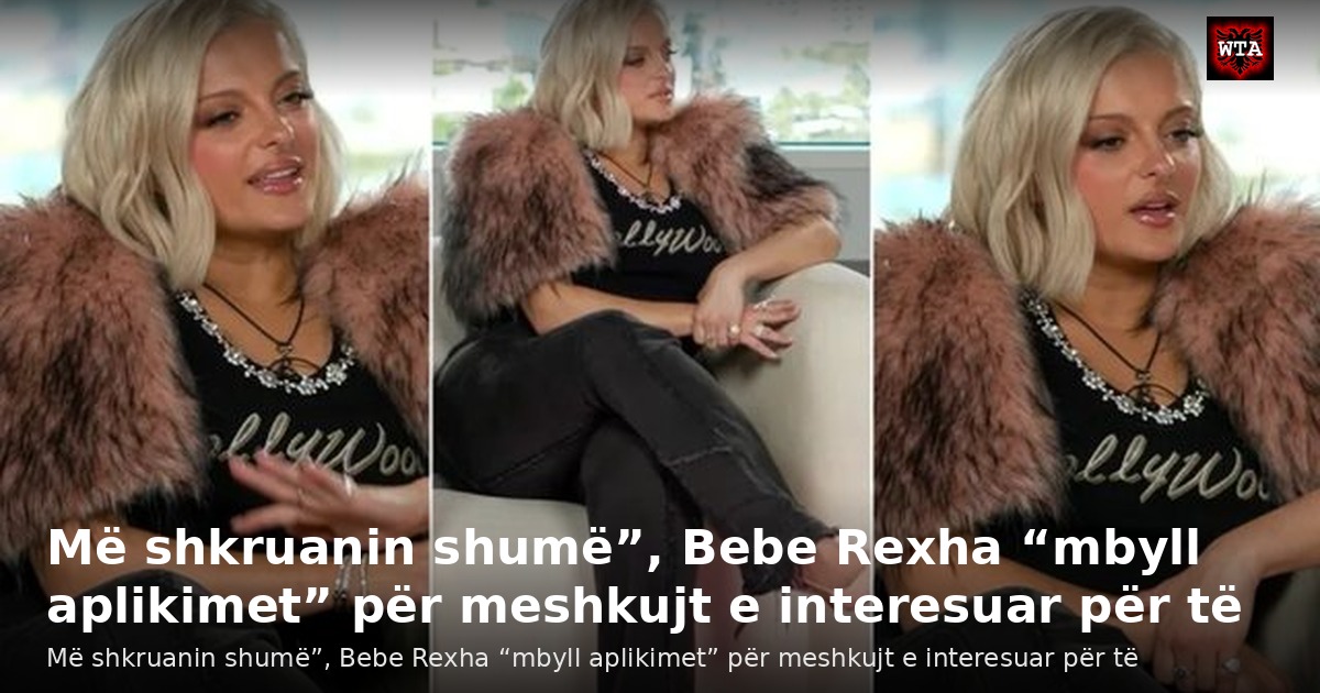 Më shkruanin shumë”, Bebe Rexha “mbyll aplikimet” për meshkujt e interesuar për të