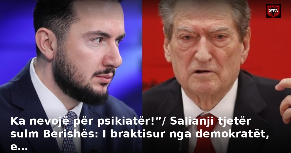Ka nevojë për psikiatër!”/ Salianji tjetër sulm Berishës: I braktisur nga demokratët, e…