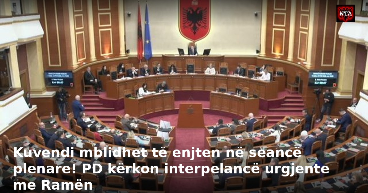 Kuvendi mblidhet të enjten në seancë plenare! PD kërkon interpelancë urgjente me Ramën
