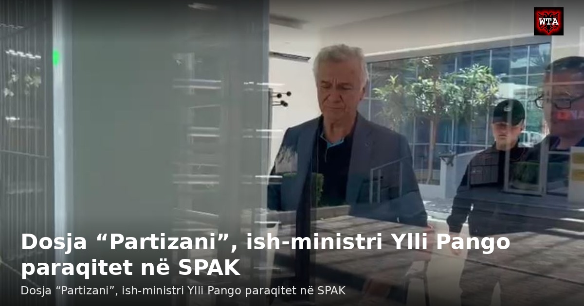 Dosja “Partizani”, ish-ministri Ylli Pango paraqitet në SPAK