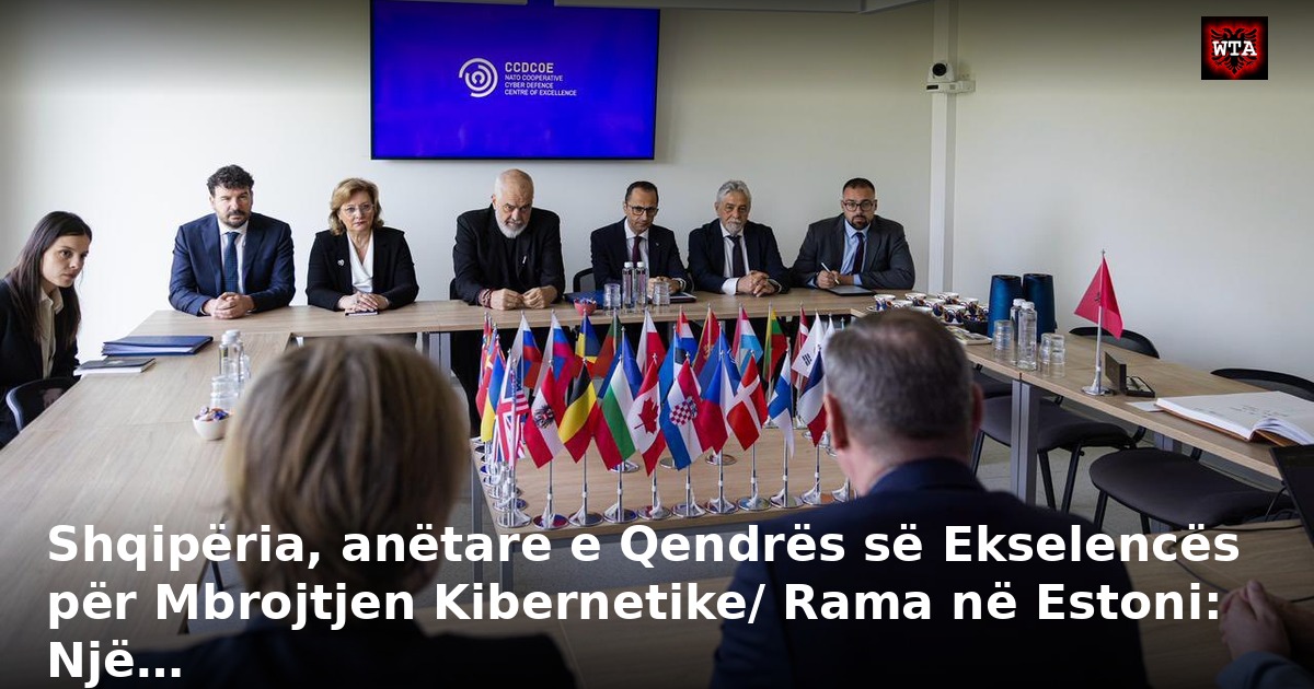 Shqipëria, anëtare e Qendrës së Ekselencës për Mbrojtjen Kibernetike/ Rama në Estoni: Një…