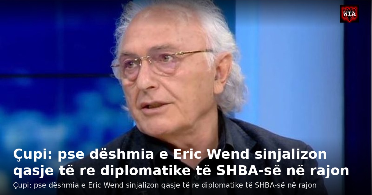 Çupi: pse dëshmia e Eric Wend sinjalizon qasje të re diplomatike të SHBA-së në rajon