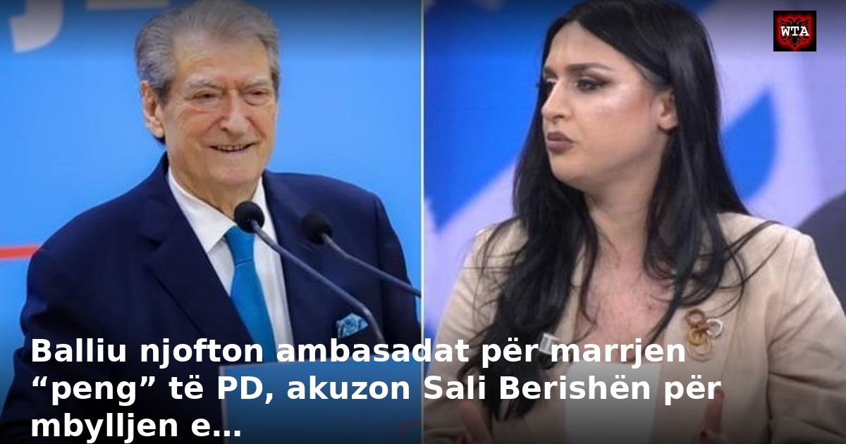 Balliu njofton ambasadat për marrjen “peng” të PD, akuzon Sali Berishën për mbylljen e…