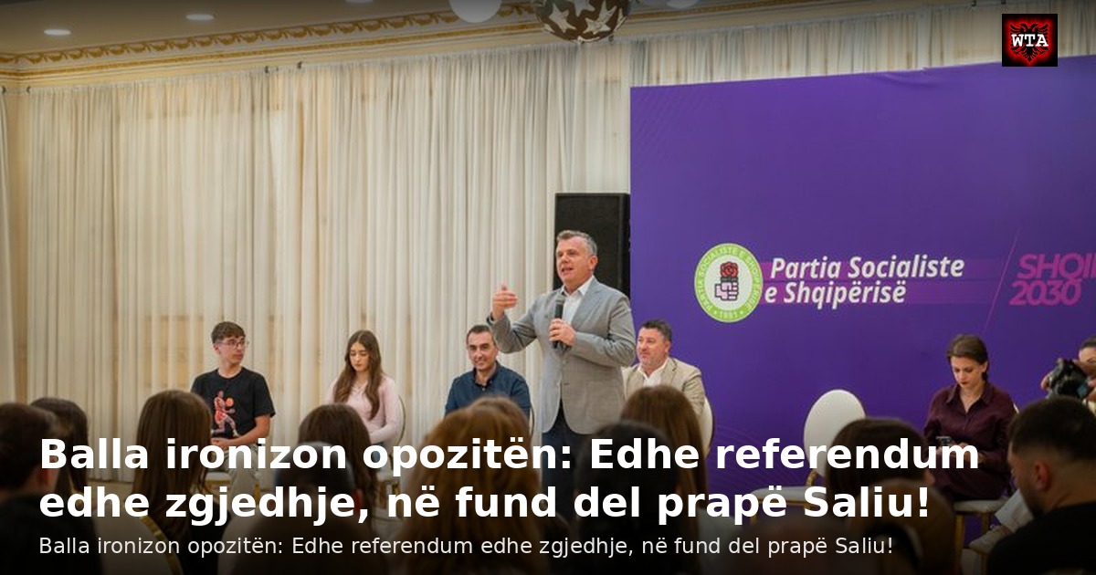 Balla ironizon opozitën: Edhe referendum edhe zgjedhje, në fund del prapë Saliu!