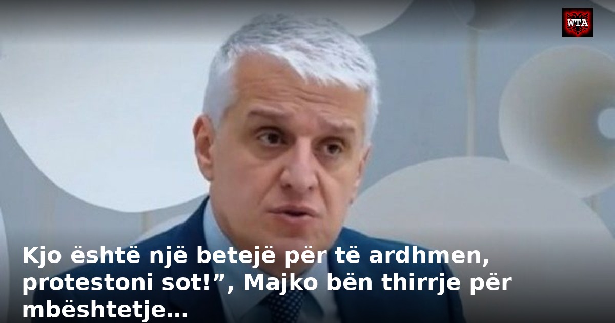 Kjo është një betejë për të ardhmen, protestoni sot!”, Majko bën thirrje për mbështetje…