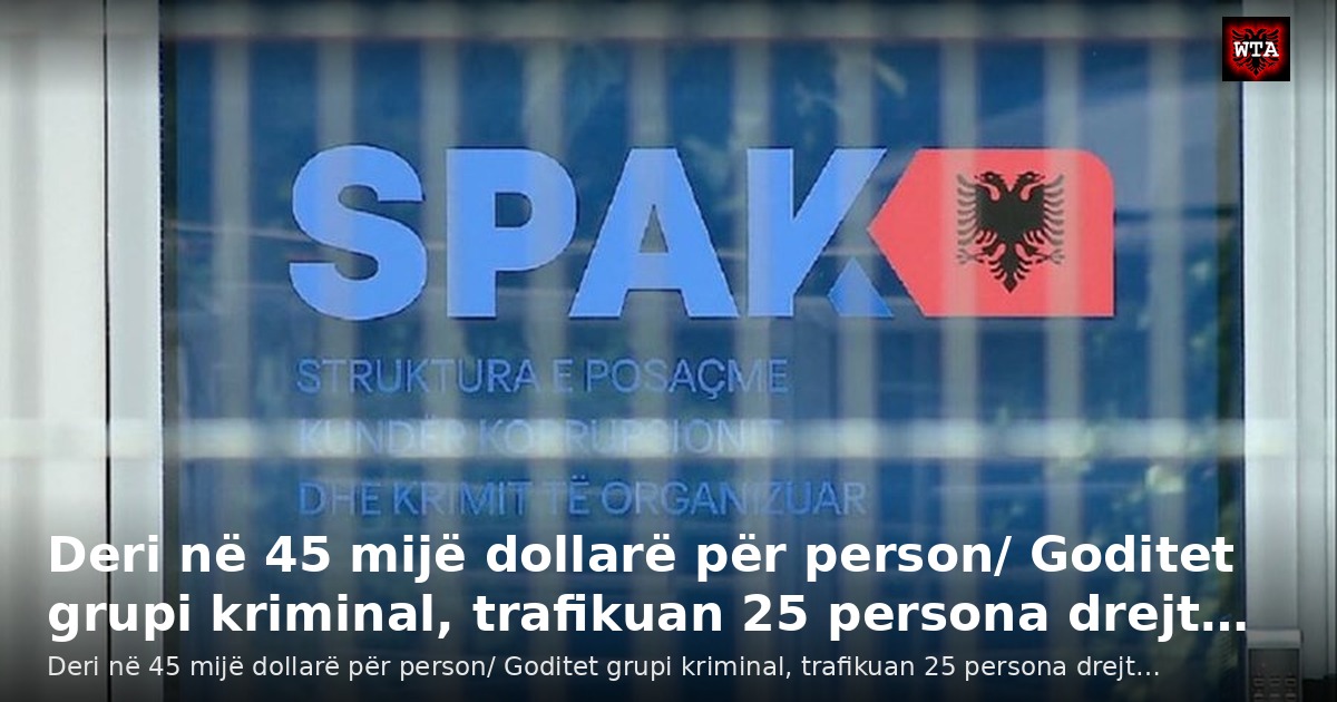 Deri në 45 mijë dollarë për person/ Goditet grupi kriminal, trafikuan 25 persona drejt…