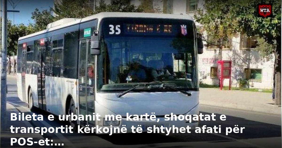 Bileta e urbanit me kartë, shoqatat e transportit kërkojnë të shtyhet afati për POS-et:…