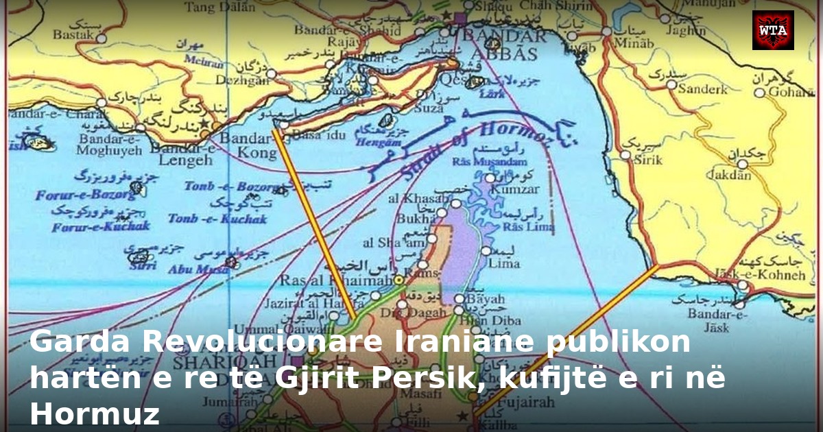 Garda Revolucionare Iraniane publikon hartën e re të Gjirit Persik, kufijtë e ri në Hormuz