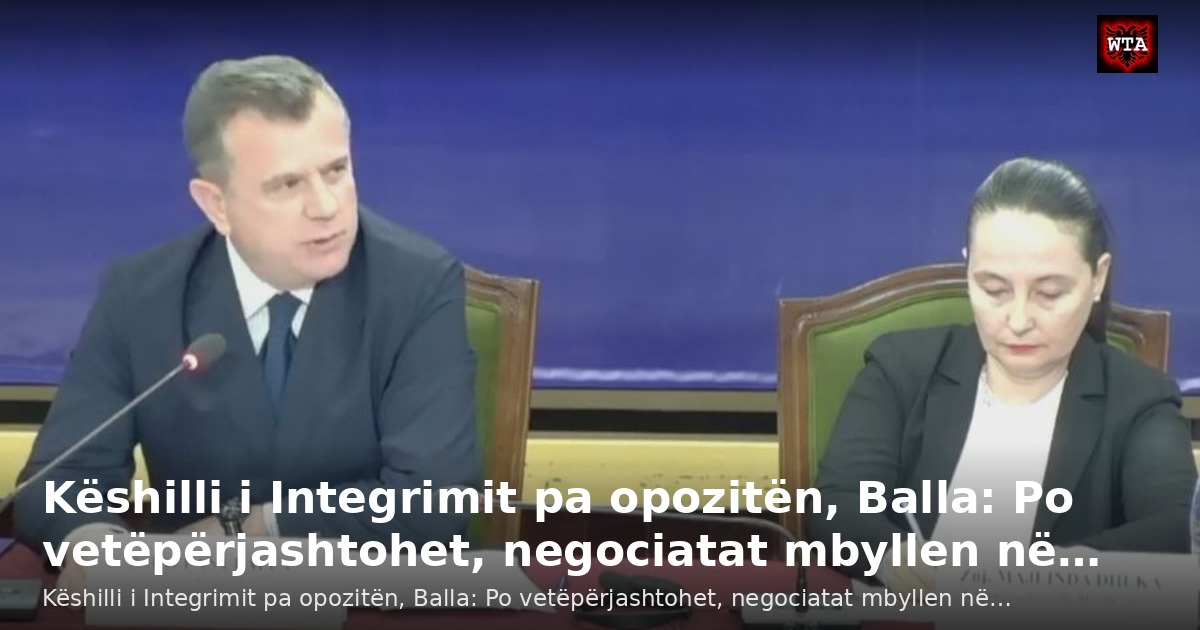 Këshilli i Integrimit pa opozitën, Balla: Po vetëpërjashtohet, negociatat mbyllen në…