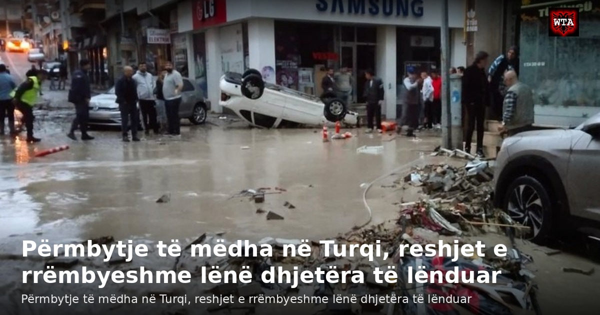 Përmbytje të mëdha në Turqi, reshjet e rrëmbyeshme lënë dhjetëra të lënduar