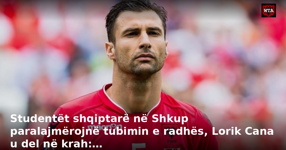 Studentët shqiptarë në Shkup paralajmërojnë tubimin e radhës, Lorik Cana u del në krah:…