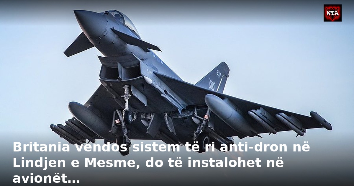 Britania vendos sistem të ri anti-dron në Lindjen e Mesme, do të instalohet në avionët…
