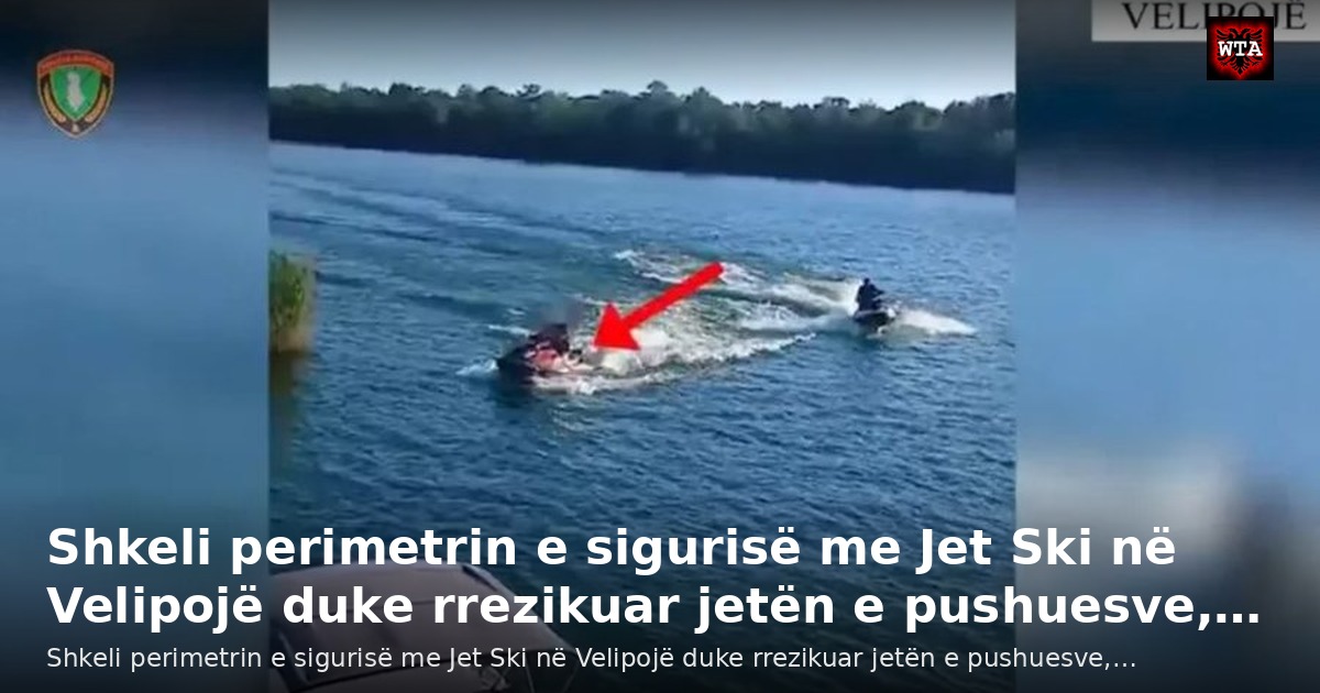 Shkeli perimetrin e sigurisë me Jet Ski në Velipojë duke rrezikuar jetën e pushuesve,…