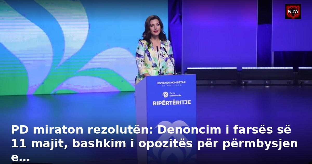 PD miraton rezolutën: Denoncim i farsës së 11 majit, bashkim i opozitës për përmbysjen e…