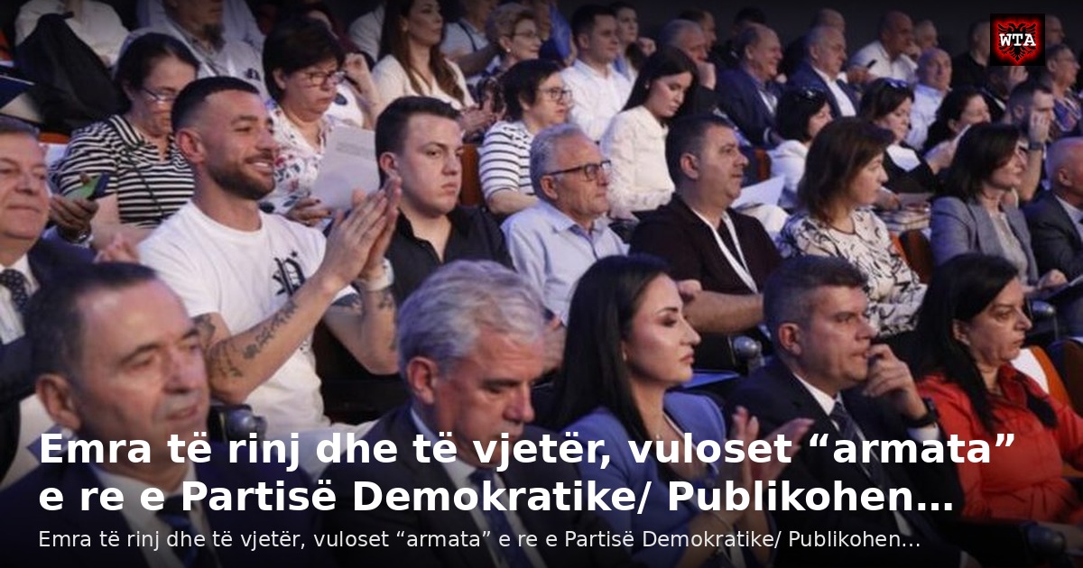 Emra të rinj dhe të vjetër, vuloset “armata” e re e Partisë Demokratike/ Publikohen…