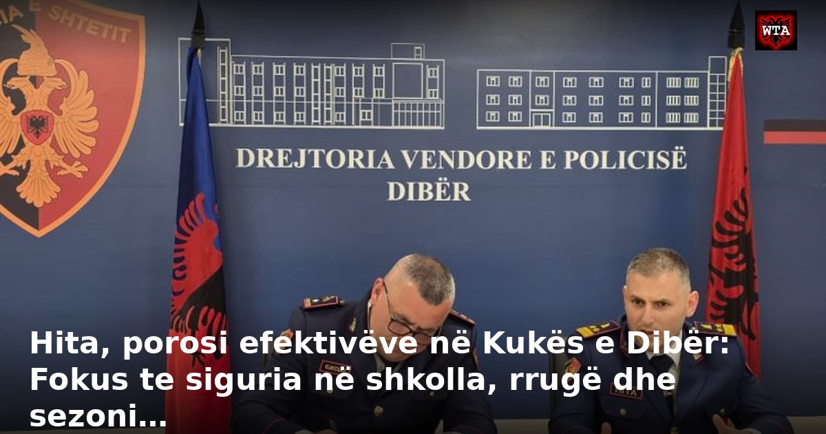 Hita, porosi efektivëve në Kukës e Dibër: Fokus te siguria në shkolla, rrugë dhe sezoni…