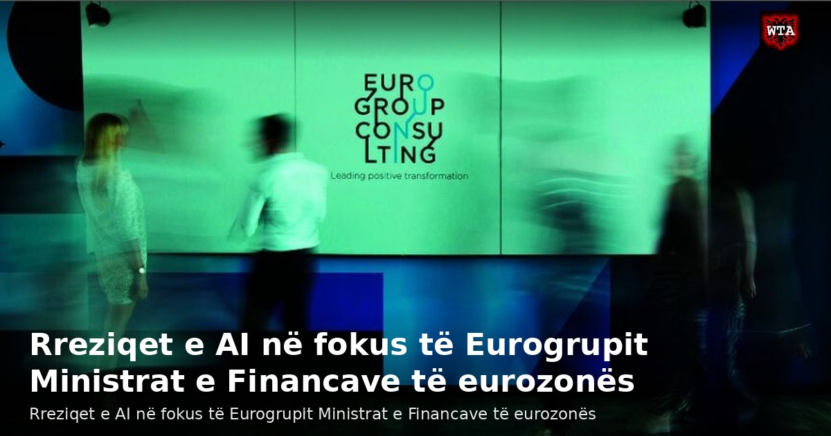 Rreziqet e AI në fokus të Eurogrupit Ministrat e Financave të eurozonës