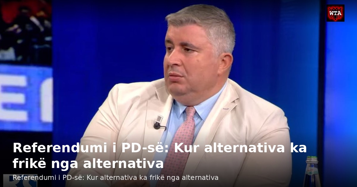 Referendumi i PD-së: Kur alternativa ka frikë nga alternativa
