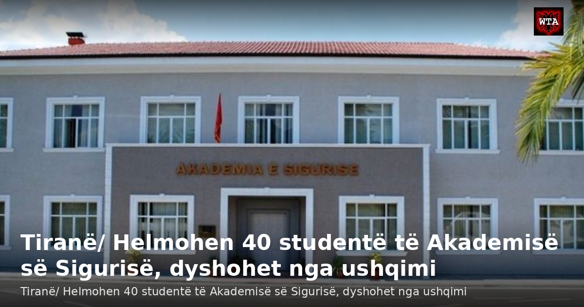 Tiranë/ Helmohen 40 studentë të Akademisë së Sigurisë, dyshohet nga ushqimi