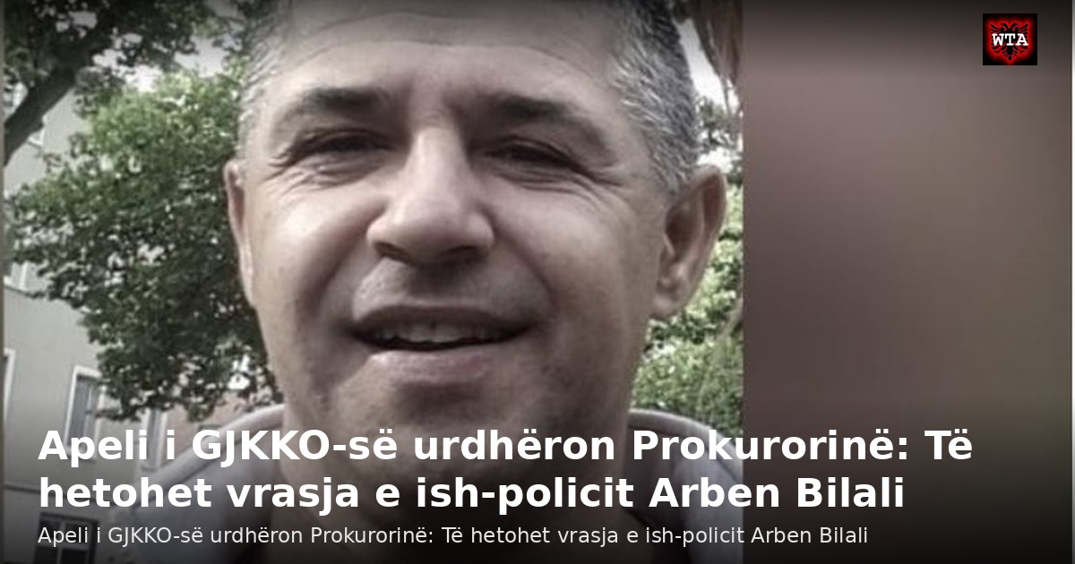 Apeli i GJKKO-së urdhëron Prokurorinë: Të hetohet vrasja e ish-policit Arben Bilali