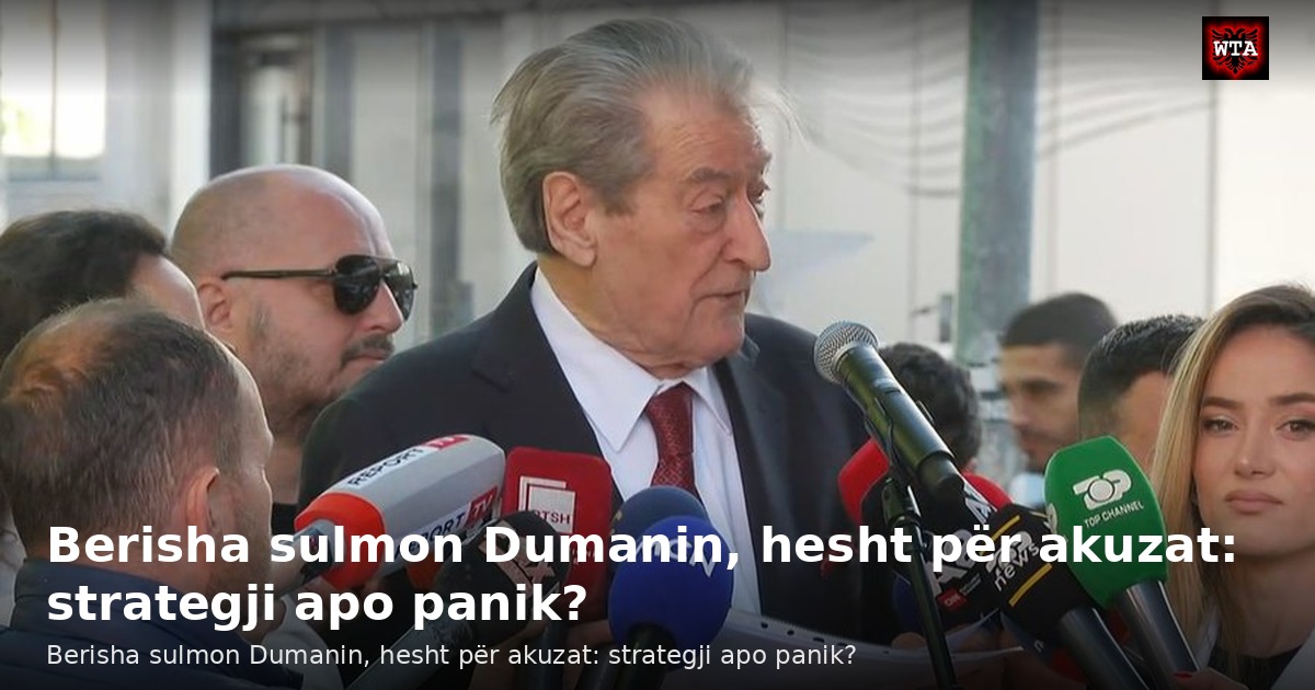 Berisha sulmon Dumanin, hesht për akuzat: strategji apo panik?