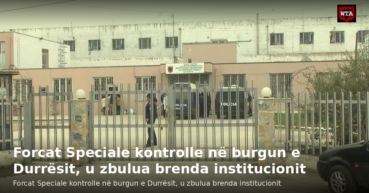 Forcat Speciale kontrolle në burgun e Durrësit, u zbulua brenda institucionit