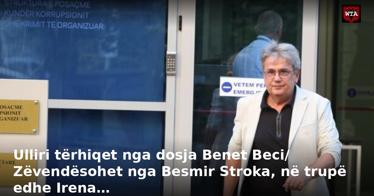 Ulliri tërhiqet nga dosja Benet Beci/ Zëvendësohet nga Besmir Stroka, në trupë edhe Irena…
