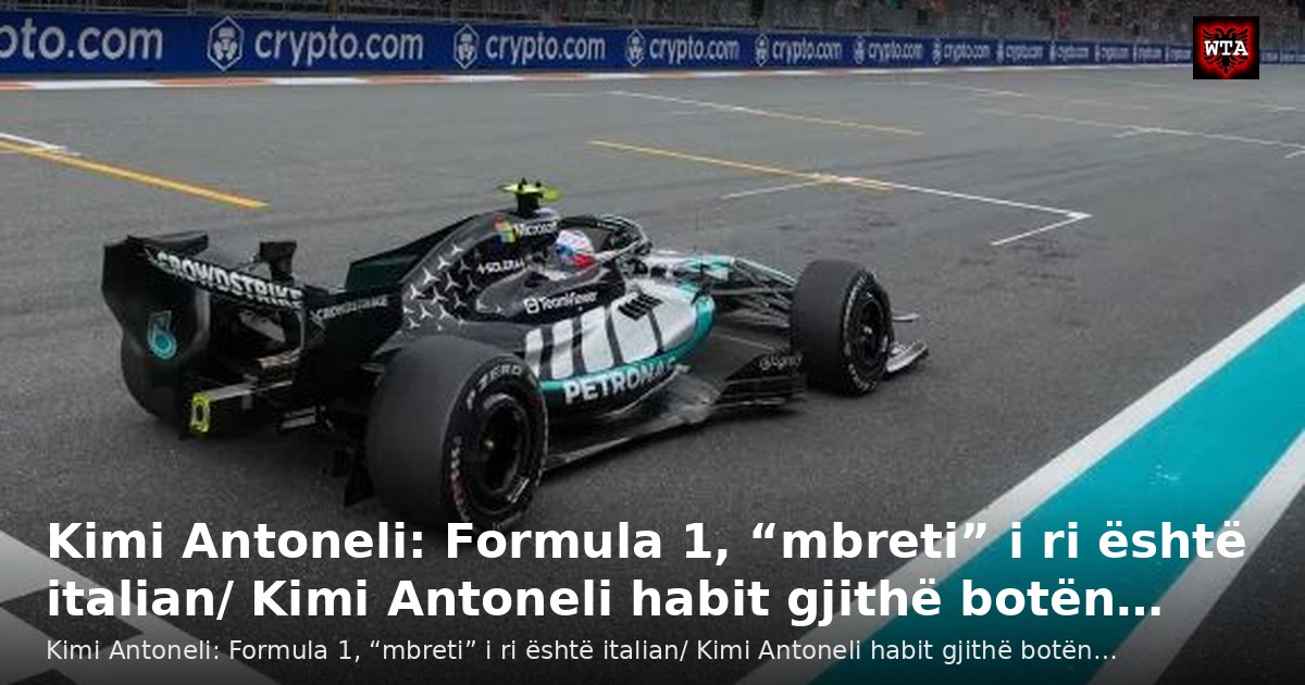 Kimi Antoneli: Formula 1, “mbreti” i ri është italian/ Kimi Antoneli habit gjithë botën…
