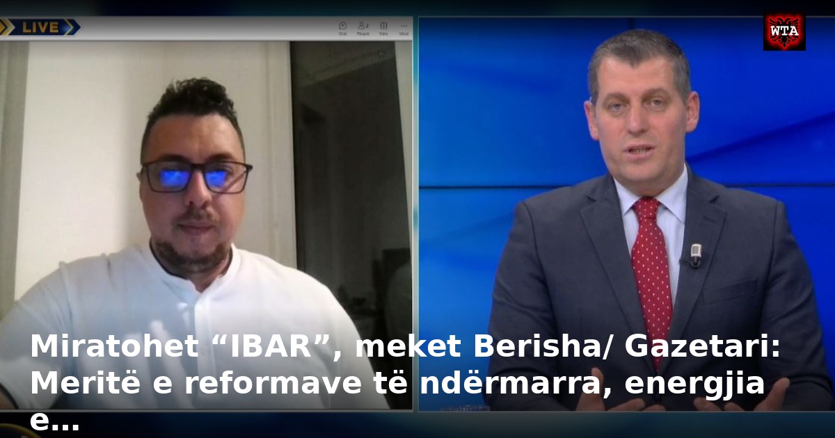 Miratohet “IBAR”, meket Berisha/ Gazetari: Meritë e reformave të ndërmarra, energjia e…