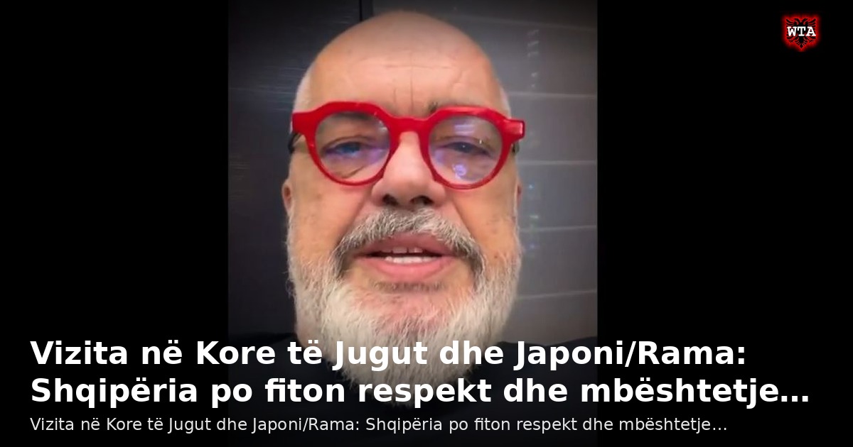 Vizita në Kore të Jugut dhe Japoni/Rama: Shqipëria po fiton respekt dhe mbështetje…