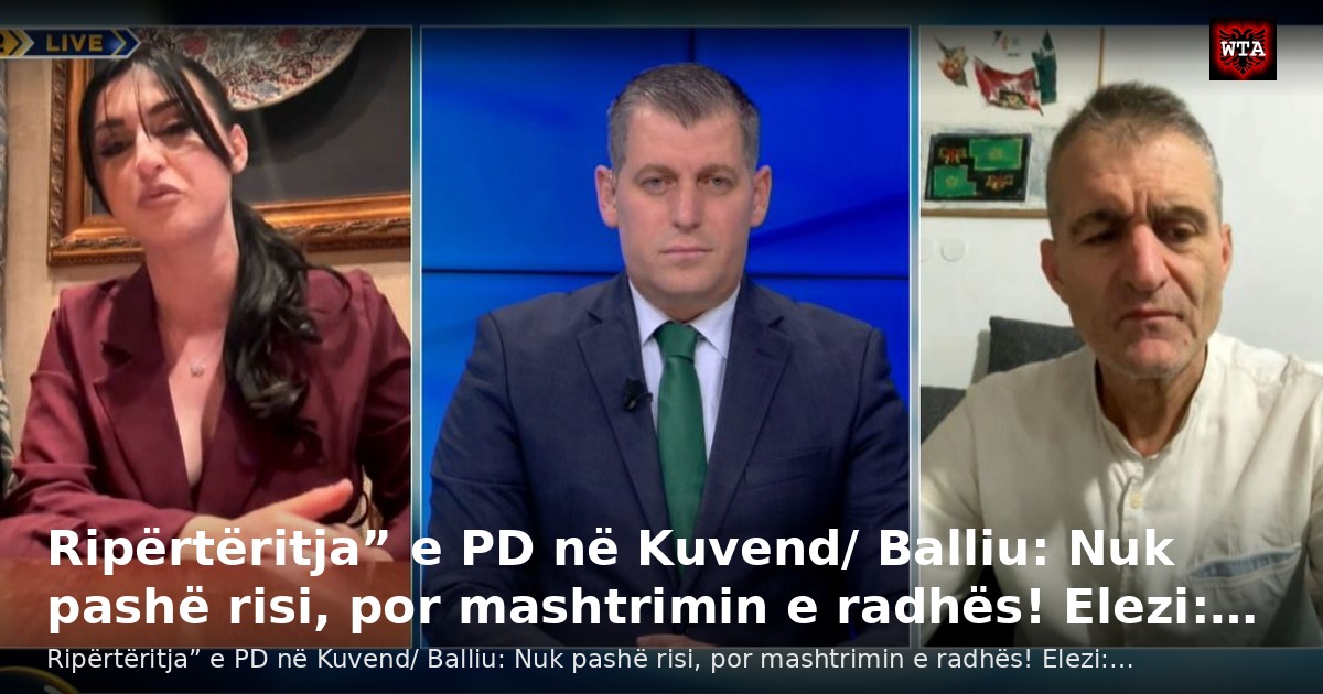 Ripërtëritja” e PD në Kuvend/ Balliu: Nuk pashë risi, por mashtrimin e radhës! Elezi:…