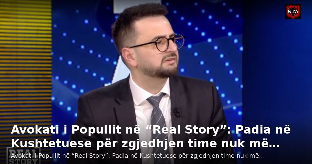Avokati i Popullit në “Real Story”: Padia në Kushtetuese për zgjedhjen time nuk më…