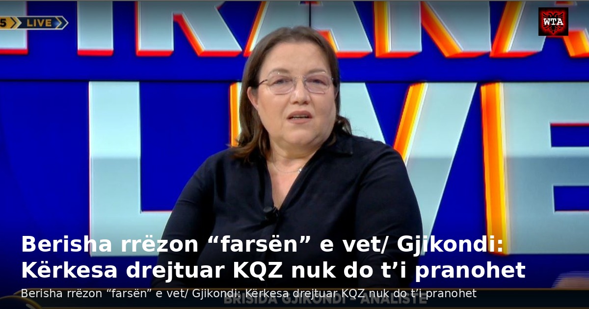 Berisha rrëzon “farsën” e vet/ Gjikondi: Kërkesa drejtuar KQZ nuk do t’i pranohet