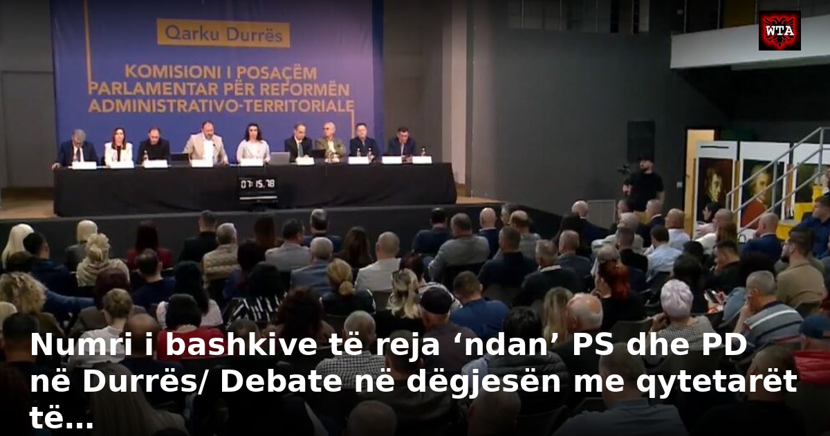 Numri i bashkive të reja ‘ndan’ PS dhe PD në Durrës/ Debate në dëgjesën me qytetarët të…
