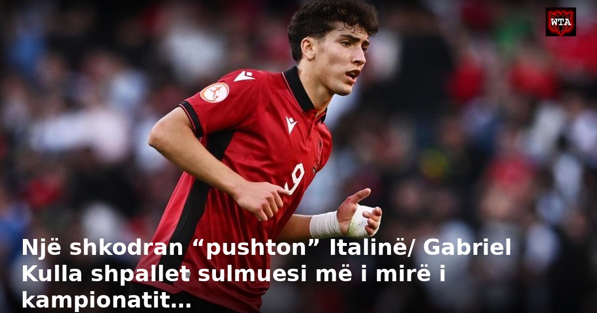 Një shkodran “pushton” Italinë/ Gabriel Kulla shpallet sulmuesi më i mirë i kampionatit…