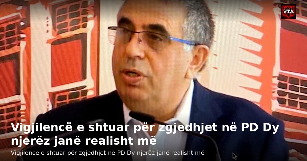 Vigjilencë e shtuar për zgjedhjet në PD Dy njerëz janë realisht më